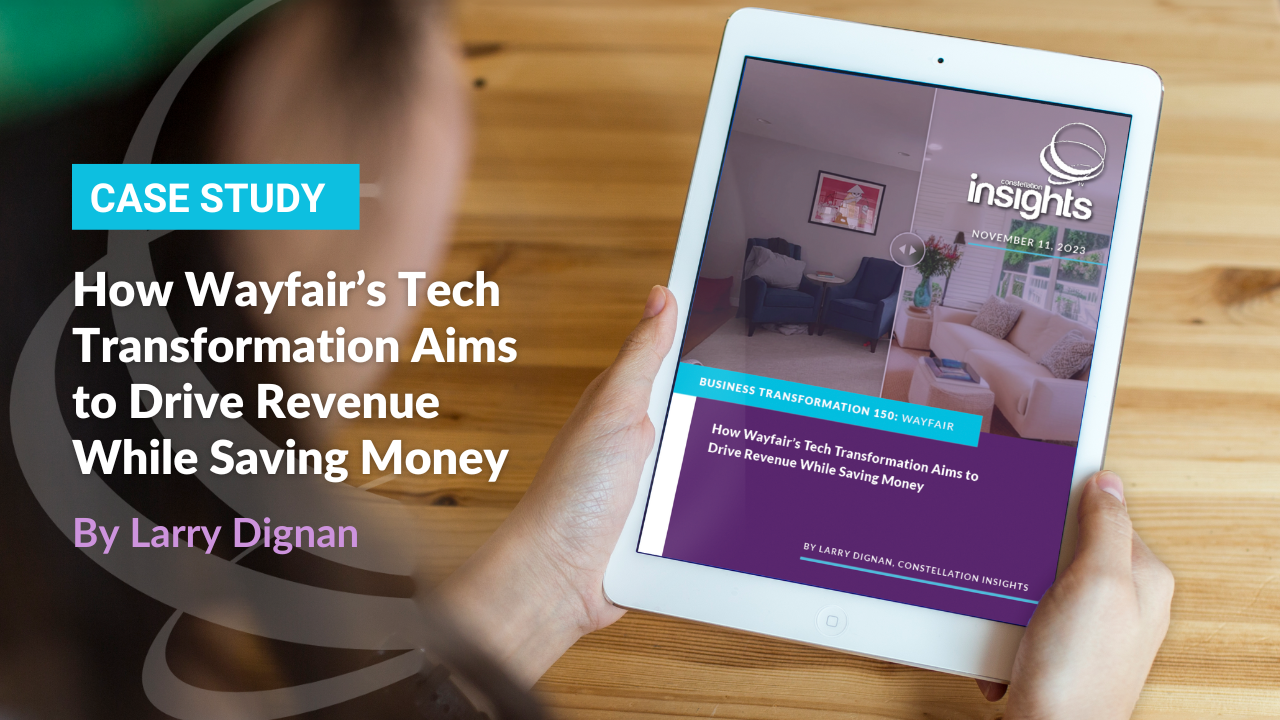How Wayfair’s Tech Transformation Aims to Drive Revenue While Saving Money Constellation